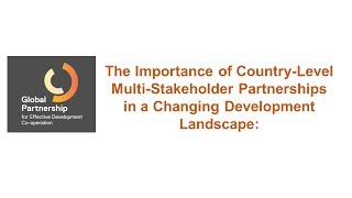 The Importance of Country-Level Multi-Stakeholder Partnerships in a Changing Development Landscape