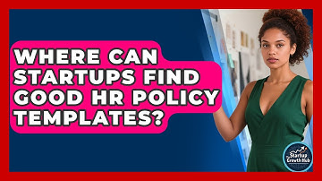 Where Can Startups Find Good HR Policy Templates? - The Startup Growth Hub