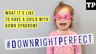 #DownRightPerfect: What it's like to have a child with Down syndrome