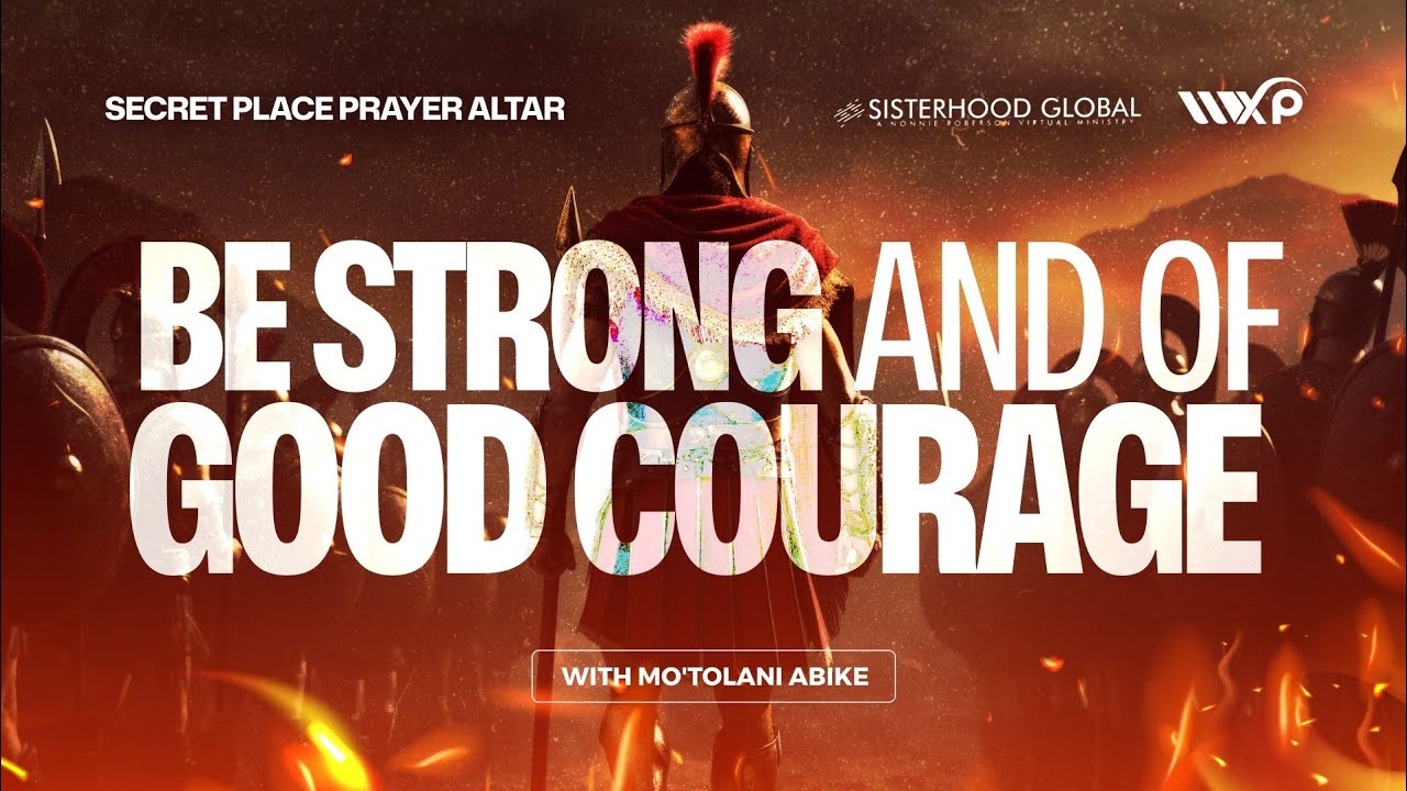 BE STRONG AND OF GOOD COURAGE - SECRET PLACE PRAYER ALTAR WITH MO'TOLANI ABIKE || JAN 13TH, 2026