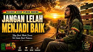 Nasihat Hidup yang Tak Pernah Usang | Lagu Reggae Penuh Makna untuk Hati yang Sedang Berjuang