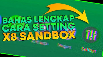Bahas Lengkap Settingan X8 Sandbox | Retry | Gyroscope | Internal Storage