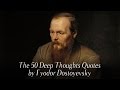 The 50 Deep Thoughts Quotes by Fyodor Dostoyevsky