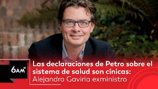 Declaraciones De Petro Sobre El Sistema De Salud Son Cínicas Exministro Alejandro Gaviria 6Am W