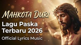 Download Lagu MAHKOTA DURI – Lagu Rohani Paskah 2026 | Lagu Jumat Agung \u0026 Kebangkitan Yesus (Lirik) MP3