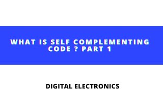 What is Self-Complementing weighted codes ? How code is formed | PART- 1 #DigitalElectronics