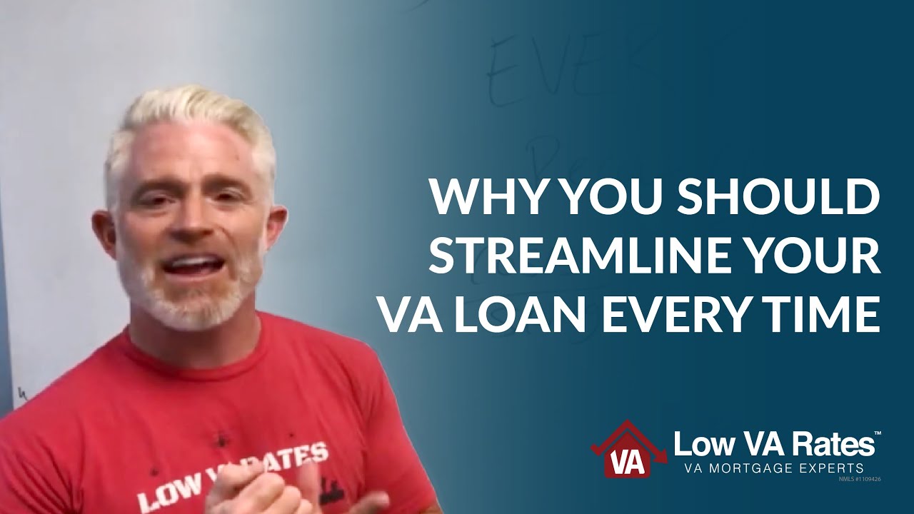 Why you should streamline your VA loan every time!