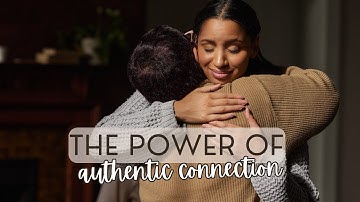 The Power of Authentic Connection: 3 ways to genuinely connect with others