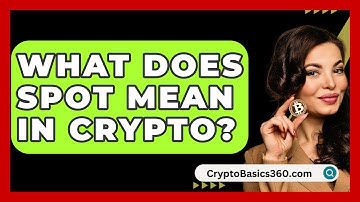What Does Spot Mean In Crypto? - CryptoBasics360.com
