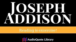Joseph Addison Quote - Reading is exercise!