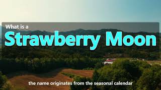 Why is the full Moon in June called the Strawberry Moon?