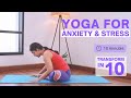 Yoga for anxiety and stress  10mins gentle yoga with breathing for stress relief  transform in ten