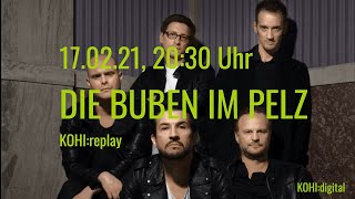 Die Buben im Pelz - KOHI:replay Konzert-Livestream 17.02.2021