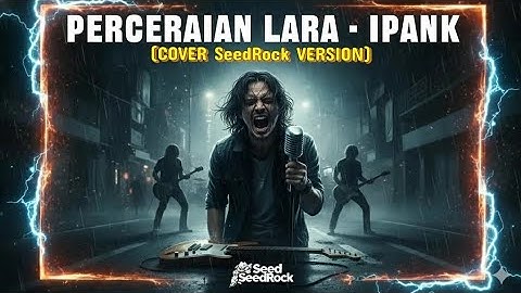 Perceraian Lara – Ipank (Cover by SeedRock) AI MUSIK ROCK 