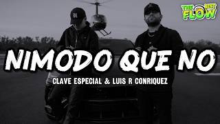 Clave Especial x Luis R Conriquez - Nimodo Que No (Letra)