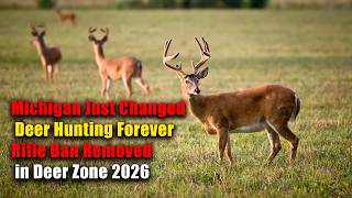 Michigan Deer Hunting Laws Just Changed Forever | Rifle Zone Removed for 2026 Deer Season