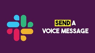 Send A Voice Message on Slack (Following These Steps)