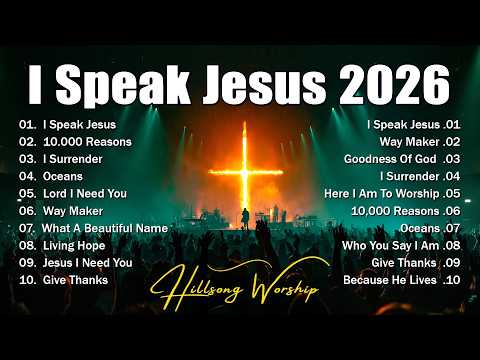 I Speak Jesus - Best Praise And Worship Songs 2026, Morning Worship, Christian Songs With Lyrics