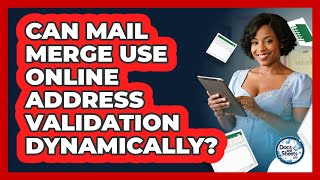 Can Mail Merge Use Online Address Validation Dynamically? - Docs and Sheets Pro