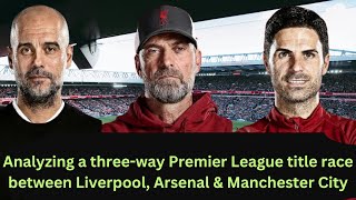 PREMIER LEAGUE TITLE RACE | Manchester City | Arsenal | Liverpool | SHEOSPORTS #football