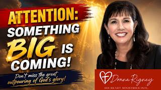 Don t miss the great outpouring of God s glory Donna Rigney
