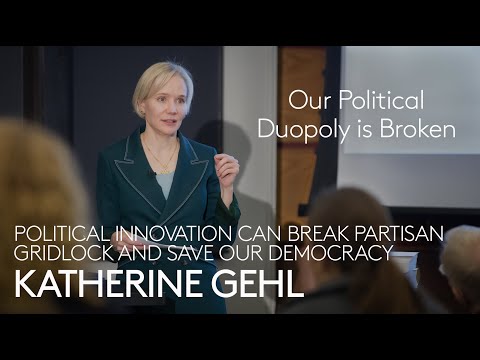 Katherine Gehl | Our Political Duopoly Is Broken