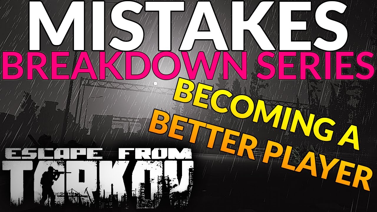 Escape From Tarkov - Learning From MISTAKES/Analysis & Breakdown - Guide
