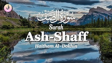 Surah Ash-Shaff سورة الصف Haitham Al-Dokhin | Arab, Latin & Terjemah | Quran Tadabbur