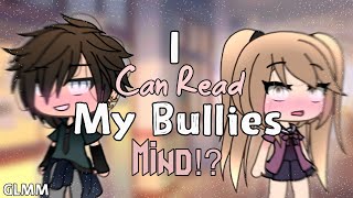 ❦ I Can Read My Bullies Mind!? ❦ ( GLMM ) Gacha Life  { Original }