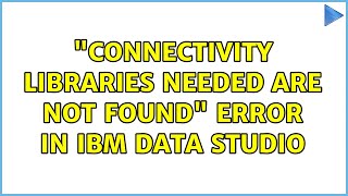 connectivity libraries needed are not found error in IBM Data Studio