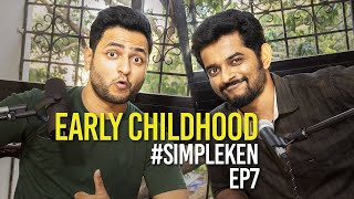 Simple Ken Podcast | EP 7 - Early Childhood Feat. Naveen Richard