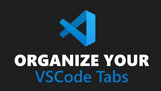 Organize your VSCode tabs