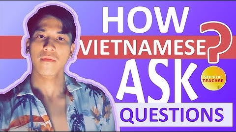 Learn Vietnamese - Asking QUESTIONS in VIETNAMESE