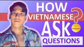 Learn Vietnamese - Asking QUESTIONS in VIETNAMESE