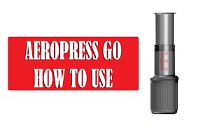 Aeropress Go Travel Coffee Press Instructions - How to Use and Brew Recipe
