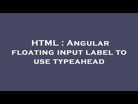 HTML : Angular floating input label to use typeahead