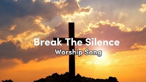Break The Silence - By: Aaron Lucas (Lyrics Video) Worship Song