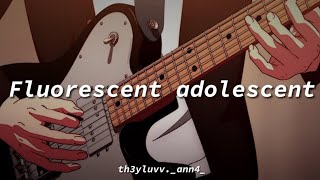 Fluorescent adolescent - Arctic monkeys (lyrics/letra)