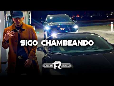 Fuerza Regida - Sigo Chambeando (Corridos 2022)