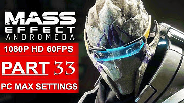 MASS EFFECT ANDROMEDA Gameplay Walkthrough Part 33 [1080p HD 60FPS PC MAX SETTINGS] - No Commentary