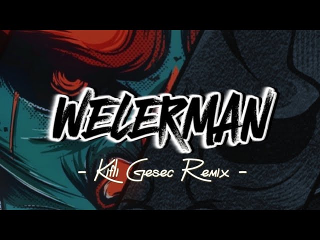 DJ VIRAL !! WELERMAN (Kifli Gesec) REMIX 2023 class=