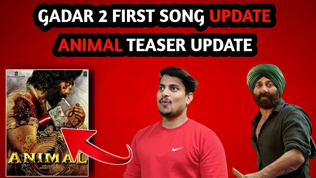 Gadar 2 First Song Update || Animal Teaser Release Date || Gadar 2 Song Update 