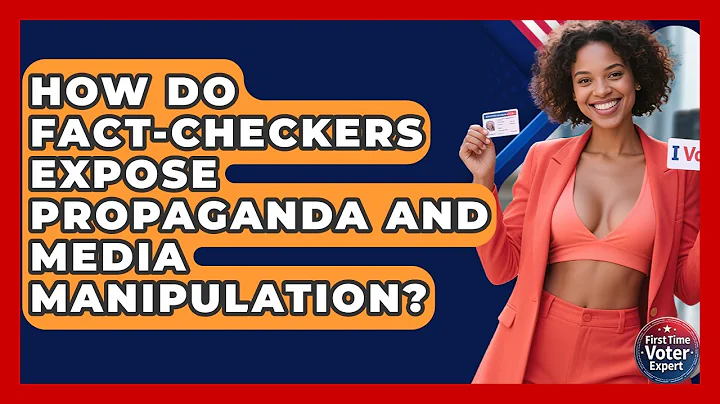 How Do Fact-checkers Expose Propaganda And Media Manipulation? - First Time Voter Expert