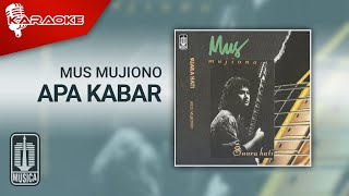 Video thumbnail of "Mus Mujiono - Apa Kabar (Official Karaoke Video)"