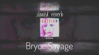 Bryce Savage - CAT FISH 🐟 (SLOWED & REVERB) | FEEL THE REVERB.