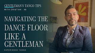 Gentleman Tango Tip n 9 | Navigating the Dance Floor Like a Gentleman
