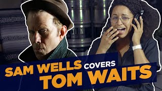 Sam Wells covers &quot;Bad as Me&quot; by Tom Waits | #BlindCovers