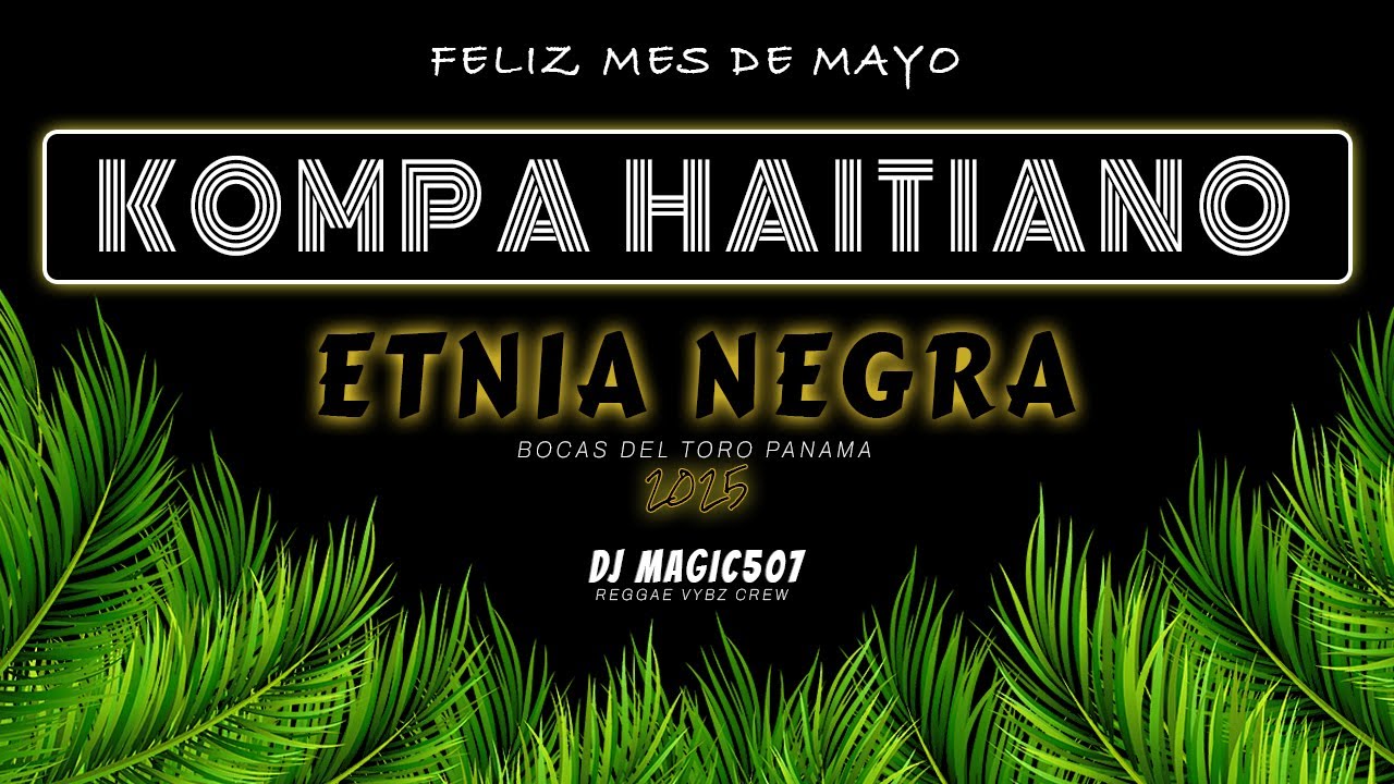 Kompa Haitiano 2025 Mes De La Etnia Negra Mix By Dj MAGIC One 507