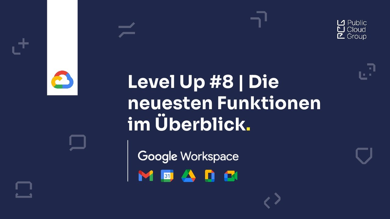 Google Workspace Level Up #8 | Die neuesten Funktionen im Überblick ...