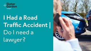 Why do I need a lawyer after a road traffic accident?